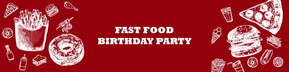 Fast Food Birthday Party
